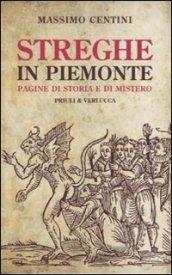 Streghe in Piemonte. Pagine di storia e di mistero