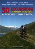 50 escursioni in mountain bike in Piemonte e Valle d'Aosta