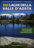 100 laghi della Valle d'Aosta. Le escursioni più belle