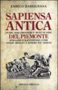 Sapiensa antica. Oltre 3000 proverbi e modi di dire del Piemonte spiegano e raccontano come vivere meglio e essere più sereni