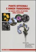 Piante officinali e rimedi tradizionali. Un sapere antico al servizio della modernità. Ediz. illustrata