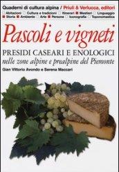 Pascoli e vigneti. Presidi caseari e enologici nelle zone alpine e prealpine del Piemonte