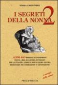 I segreti della nonna 2. Altri 700 rimedi e suggerimenti per la casa, al lavoro, in viaggio per la cura del corpo e molto altro ancora tramandati di generazione...