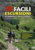 70 facili escursioni in Piemonte e Valle d'Aosta