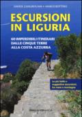 Escursioni in Liguria. 60 imperdibili itinerari dalle Cinque Terre alla Costa Azzurra