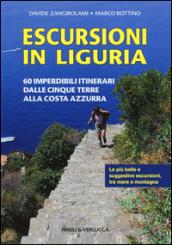 Escursioni in Liguria. 60 imperdibili itinerari dalle Cinque Terre alla Costa Azzurra