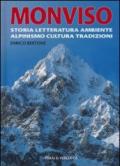 Monviso. Storia, letteratura, ambiente, alpinismo, cultura, tradizioni. Ediz. illustrata