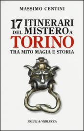 17 itinerari del mistero a Torino. Tra mito magia e storia