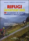 Ai rifugi in mountain bike. 50 escursioni in Liguria, Piemonte e Valle d'Aosta