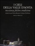 I cieli della Valle d'Aosta. Tra scienza, folclore e tradizione. Ediz. illustrata