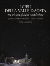 I cieli della Valle d'Aosta. Tra scienza, folclore e tradizione. Ediz. illustrata