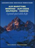 I grandi spazi delle Alpi. 1.Alpi Marittime, Monviso, Alpi Cozie, Delfinato, Vanoise