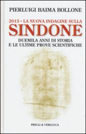 2015. La nuova indagine sulla Sindone. Duemila anni di storia e le ultime prove scientifiche