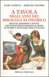 A tavola negli anni del miracolo economico. Ricette, aneddoti e novità che hanno rivoluzionato il modo di vivere degli italiani