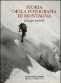 Storia della fotografia di montagna. Ediz. illustrata
