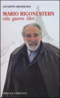 Mario Rigoni Stern. Vita, guerre, libri