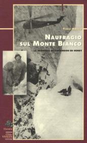 Naufragio sul Monte Bianco. La tragedia di Vincendon ed Henry