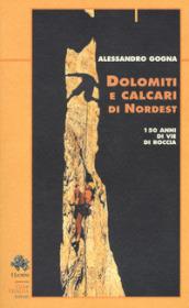 Dolomiti e calcari di Nordest. 150 anni di vie di roccia