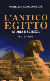 L'antico Egitto. Storia e scienza