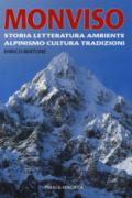 Monviso. Storia, letteratura, ambiente, alpinismo, cultura, tradizioni