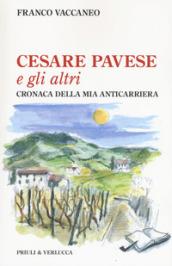 Cesare Pavese e gli altri. Cronaca della mia anticarriera