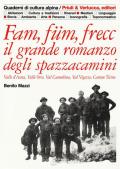 Fam, füm, frecc: il grande romanzo degli spazzacamini Valle d'Aosta, valle Orco, val Cannobina, val Vigezzo, Canton Ticino. Ediz. illustrata