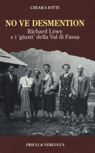 No ve desmention. Richard Löwy e i «giusti» della Val di Fassa