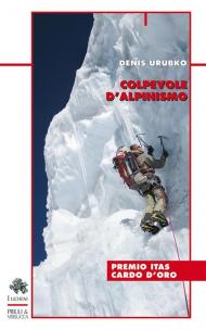 Colpevole d'alpinismo. Nuova ediz.