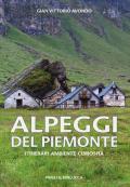 Alpeggi del Piemonte. Itinerari ambiente curiosità