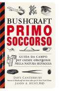 Bushcraft primo soccorso. Guida da campo per curare emergenze nella natura selvaggia