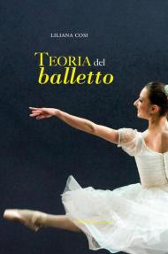 Teoria del balletto. Manuale per l'insegnamento della danza classica