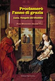 Proclamerò l'anno di grazia. Luca, Vangelo del Giubileo