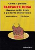 Come il piccolo elefante rosa divenne molto triste e poi tornò molto felice