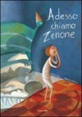 Adesso chiamo Zenone. Ediz. illustrata