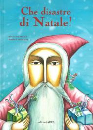 Che disastro di Natale! Ediz. a colori