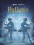 Le grandi storie del balletto. Ediz. a colori