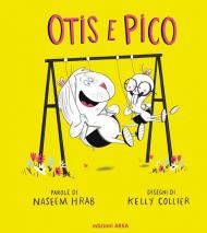 Otis e Pico. Ediz. a colori