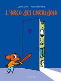 L'orco del corridoio. Ediz. a colori