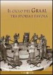 Ciclo del Graal tra storia e favola: Atlante del Graal-Il mito di re Artù (Il)