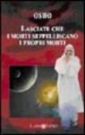 Lasciate che i morti seppelliscano i propri morti. Commento ai Vangeli di Matteo, Marco, Luca e Giovanni