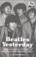 Yesterday: l'epopea dei Beatles nelle parole di McCartney, Lennon, Harrison e Starr