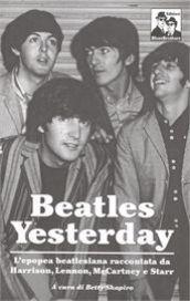 Yesterday: l'epopea dei Beatles nelle parole di McCartney, Lennon, Harrison e Starr