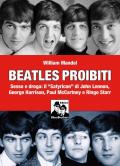 Beatles proibiti. Sesso e droga: il «Satyricon» di John Lennon, George Harrison, Paul McCartney e Ringo Starr