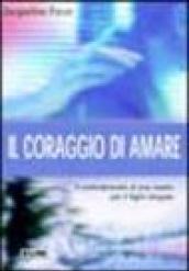 Il coraggio di amare. Il combattimento di una madre per il figlio drogato