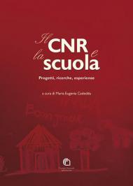 Il CNR & la scuola. Progetti, ricerche, esperienze