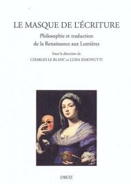 Le masque de l'écriture. Philosophie et traduction de la Renaissance aux lumières