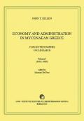 Economy and administration in Mycenaean Greece. Collected papers on linear B