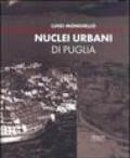 Nuclei urbani di Puglia. Analisi e rappresentazione degli articolati insediativi. Ediz. illustrata