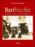 Bari vecchia. Strade, vicoli, corti e piazze