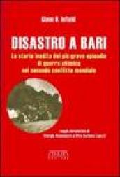 Disastro a Bari. La storia inedita del più grave episodio di guerra chimica nel secondo conflitto mondiale